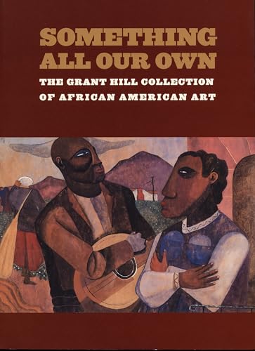 Something All Our Own: The Grant Hill Collection of African American Art