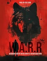 W.A.R.R.: Warrior Arete Resiliency and Reintegration B0DFC1ZG3D Book Cover