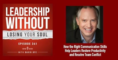 『341 How the Right Communication Skills Help Leaders Restore Productivity and Resolve Team Conflict』のカバーアート