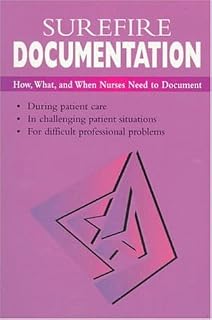 Surefire Documentation: How, What, and When Nurses Need to Document