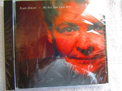 The Last Time I Was Here by Duncan, Bryan (1998-11-10)