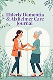specialized daily elite  Elderly Dementia & Alzheimer Care Journal: A Daily Log for Specialized Care