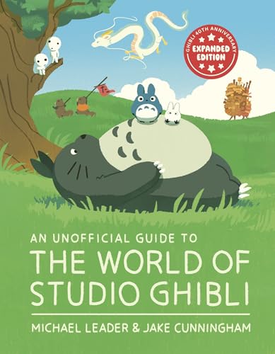 An Unofficial Guide to the World of Studio Ghibli UPDATED EDITION