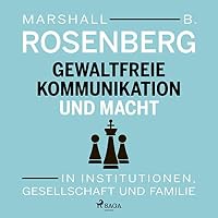 Gewaltfreie Kommunikation und Macht Hörbuch
