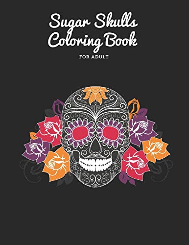 Sugar Skulls Coloring Book: for adult 50 pages
