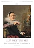 Alte Meisterinnen - Künstlerinnen des 17. und 18. Jahrhunderts Kunstkalender (Wandkalender 2026 DIN A3 hoch), CALVENDO Monatskalender: Frauen in der ... Künstlerinnen. (CALVENDO Kunst)