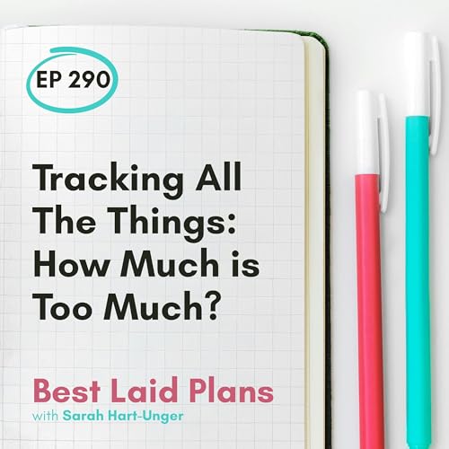 Tracking All The Things: How Much is Too Much? EP 290