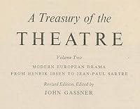 A Treasury of the Theatre, Vol. 2, modern European drama from Henrik Ibsen to Jean-Paul Sartre B000OL2G2U Book Cover