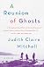 A Reunion Of Ghosts: A Novel