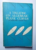 A Treatise On Algebraic Plane Curves 0486605434 Book Cover