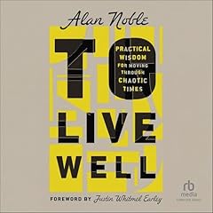 To Live Well Audiolibro Por Alan Noble, Justin Whitmel Earley (Foreword By) - introduction arte de portada