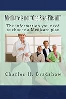 Medicare is not "One-Size-Fits-All": The information you need to choose a Medicare plan 1490470360 Book Cover