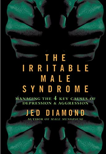 Cover of The Irritable Male Syndrome: Understanding and Managing the 4 Key Causes of Depression and Aggression