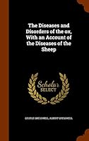 The Diseases and Disorders of the Ox, with an Account of the Diseases of the Sheep 1343840414 Book Cover