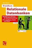 Grundkurs Relationale Datenbanken: Einführung in die Praxis der Datenbankentwicklung für Ausbildung, Studium und IT-Beruf