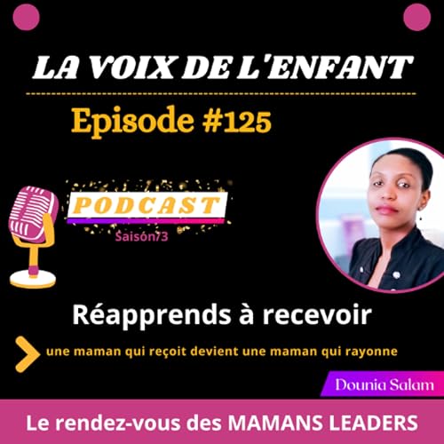 #125-R&eacute;apprends &agrave; recevoir-une maman qui re&ccedil;oit devient une maman qui rayonne