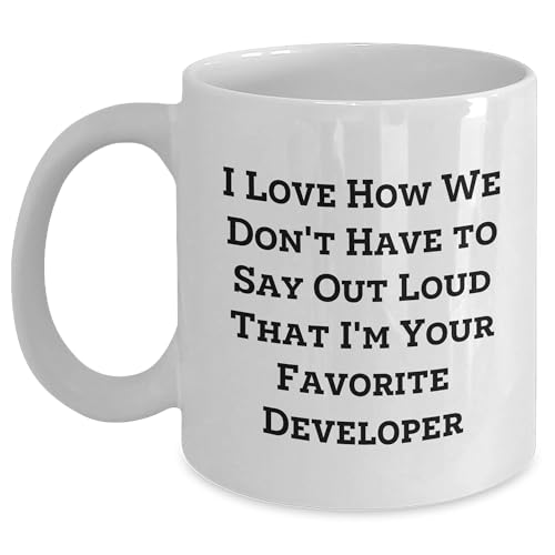 Funny Developer Gifts for Him from Friends - I Love How We Don't Have To Say Out Loud That I'm Your Favorite Developer White Christmas Mug