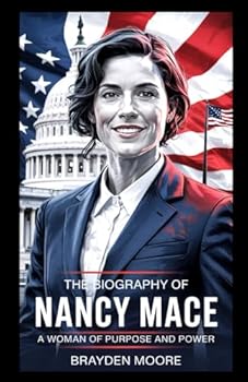 Paperback THE BIOGRAPHY OF NANCY MACE: A Woman of Purpose and Power Book