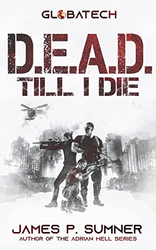 D.e.a.d. Till I Die (Globatech Series Book 1) #TOP7