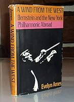 A wind from the West;: Bernstein and the New York Philharmonic abroad B0006CF5UW Book Cover