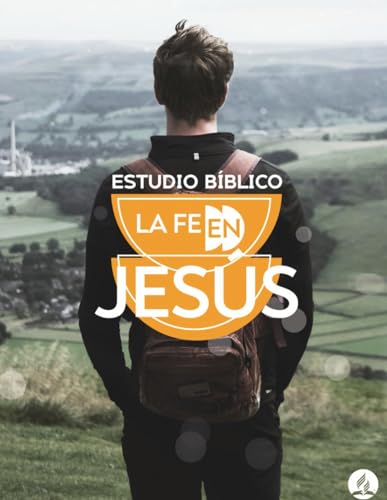 Fe EN Jesús: Seis lecciones que transformaran tu vida (Spanish Edition)