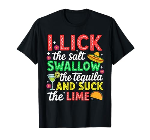 Tequila I Lick the Swallow y Suck the Lime Funny Tequila Camiseta
