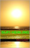 SUFI HEALING: including miraculous thoughts, prayers and meditations for protection and healing