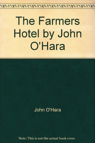 The Farmers Hotel by John O'Hara B002QD3QYG Book Cover