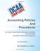 Accounting Policies and Procedures: For Small Government Contractors Working With the DCAA And Other Government Agencies 1484811445 Book Cover