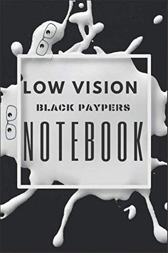 LOW VISION BLACK PAPERS NOTEBOOK: Notebook | Lined Notebook |Journal Gift, 130 Pages, size 6x9inch, Soft Cover, Matte Finish, 130 Pages lined|Low Vision All Black Paper Blank Impressionism