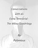 Conversations with an Extra Terrestrial - The Mitsu Quadrilogy (English Edition)