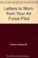 Letters to Mom from Your Air Force Pilot 0967214149 Book Cover