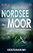 Nordsee Moor - Die Küstenkommissare: Küstenkrimi Nordseekrimi (Die Nordsee-Kommissare 32)