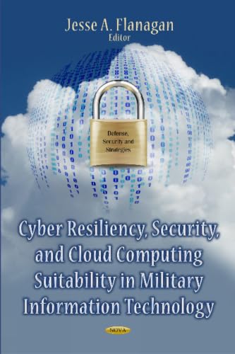 Cyber Resiliency, Security, and Cloud Computing Suitability in Military Information Technology (Defense, Security and Strategies)