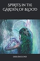 Spirits in the Garden of Blood 1679057189 Book Cover