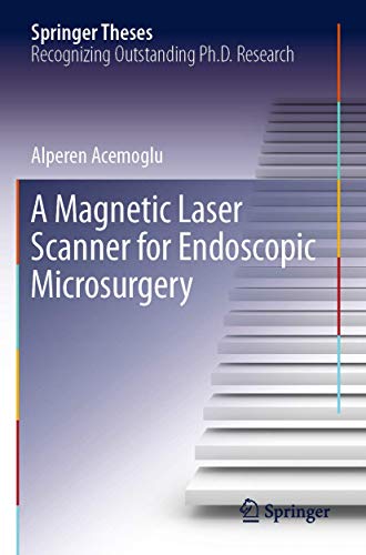 A Magnetic Laser Scanner for Endoscopic Microsurgery (Springer Theses)