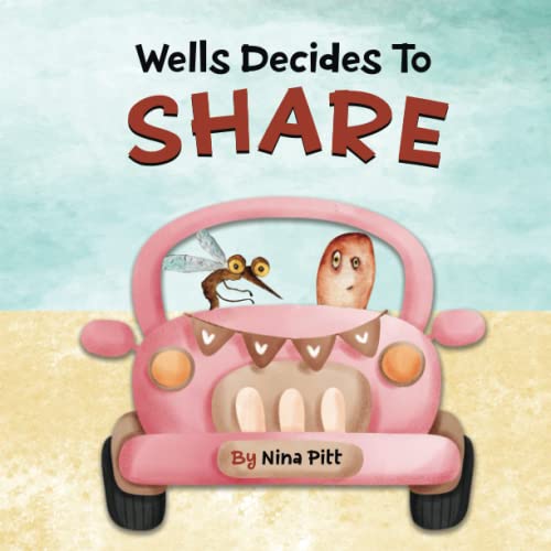 Wells Decides To Share: Sharing Book For Kids 3-5 Years (Wells Diaries)