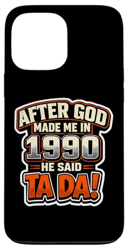 After God Made Me In 1990 He Said Tada �����Y�a�����p�[�e�B�[ �X�}�z�P�[�X iPhone 13 Pro Max �p