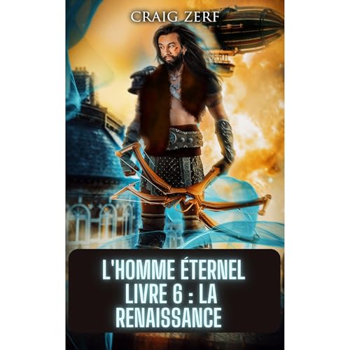 L'homme éternel Livre 6 : La renais-sance Audiolibro Por Craig Zerf arte de portada