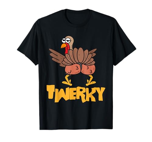 Twerky Thanksgiving | Funny Twerking Turkey Dance Gift T-Shirt