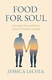 Food For Soul: A Couple’s Inner and Outer Journey toward Living Fully (English Edition)