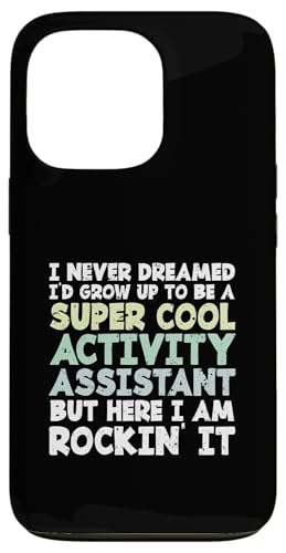 I Never Dreamed I'd Up To Be A Cool Activity Assistant �X�}�z�P�[�X iPhone 13 Pro �p