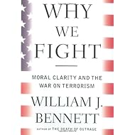 Why We Fight: Moral Clarity and the War on Terrorism