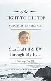 The Fight to the Top: Starcraft ll & BW Through MY Eyes