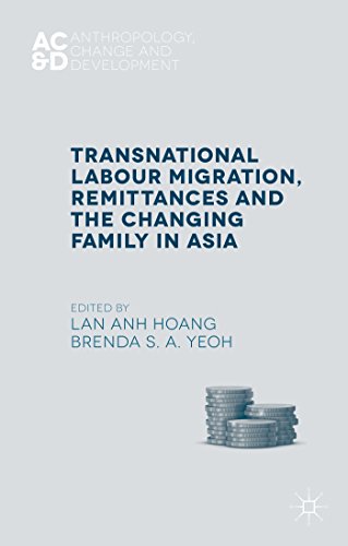 Transnational Labour Migration, Remittances and the Changing Family in Asia (Anthropology, Change, and Development)