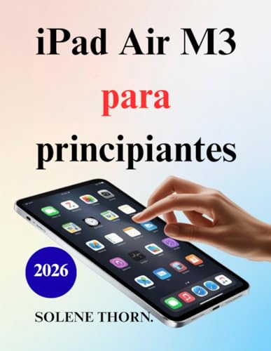 iPad Air M3 para principiantes: Una guía práctica para nuevos usuarios y personas mayores