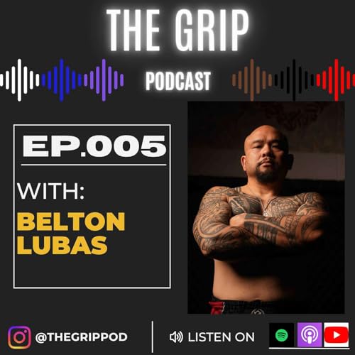 Page de couverture de Ep. 005 - Belton Lubas: Warrior Strength, Filipino Martial Arts, From Guam To Greatness, Finding The Art Within