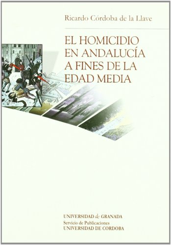 El homicidio en Andalucia a fines de la Edad Media (Chronica Nova)