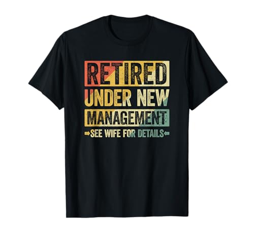 Retired Under New Management See Wife For Details Camiseta