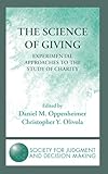 The Science of Giving: Experimental Approaches to the Study of Charity (The Society for Judgment and Decision Making Series)